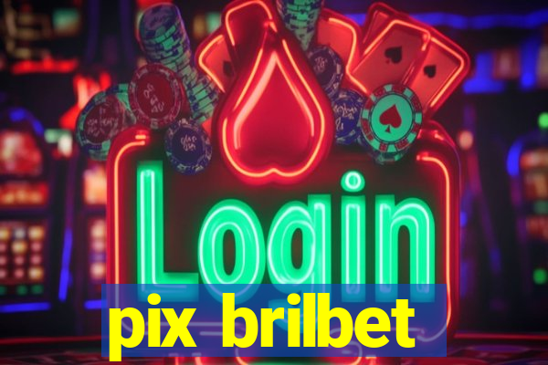 pix brilbet